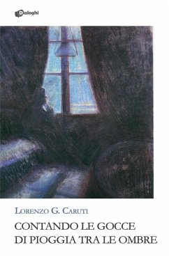 Contando le gocce di pioggia tra le ombre - Caruti, Lorenzo G.