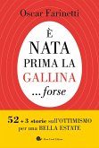 È nata prima la gallina... forse. 52+3 storie sull'ottimismo per una bella estate È nata prima la gallina... forse. 52+3 storie sull'ottimismo per una bella estate