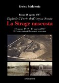 La strage nascosta. Roma, 24 agosto 1917. Esplode il Forte dell'Acqua Santa La strage nascosta. Roma, 24 agosto 1917. Esplode il Forte dell'Acqua Santa