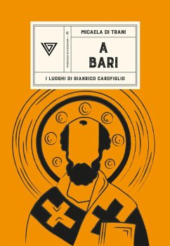 A Bari. I luoghi di Gianrico Carofiglio - Di Trani, Micaela