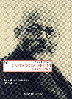 Gaetano Salvemini a Londra. Un antifascista in esilio (1925-1934) - Gussoni, Alice