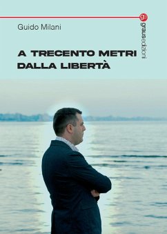 A trecento metri dalla libertà - Milani, Guido
