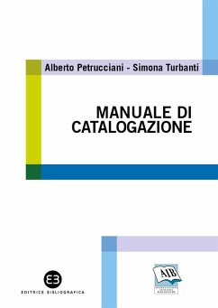 Manuale di catalogazione - Petrucciani, Alberto; Turbanti, Simona