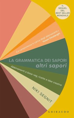 La grammatica dei sapori. Altri sapori. Abbinamenti a base veg, ricette e idee creative - Segnit, Niki
