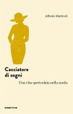 Cacciatore di sogni. Una vita spericolata nella moda Cacciatore di sogni. Una vita spericolata nella moda