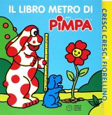 Cresci, cresci fiorellino. Il libro metro di Pimpa Cresci, cresci fiorellino. Il libro metro di Pimpa