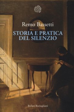 Storia e pratica del silenzio - Bassetti, Remo
