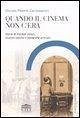 Quando il cinema non c'era. Storie di mirabili visioni, illusioni ottiche e fotografie animate Quando il cinema non c'era. Storie di mirabili visioni, illusioni ottiche e fotografie animate