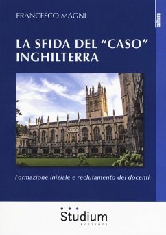 La sfida del «caso» Inghilterra. Formazione iniziale e reclutamento dei docenti - Magni, Francesco
