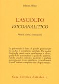 L' ascolto psicoanalitico. Metodi, limiti, innovazioni L' ascolto psicoanalitico. Metodi, limiti, innovazioni