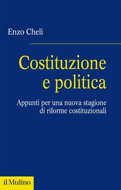 Cover Costituzione e politica. Appunti per una nuova stagione di riforme costituzionali