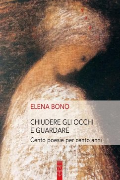 Cover Chiudere gli occhi e guardare. Cento poesie per cento anni
