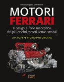 Motori Ferrari. Il design e l'arte meccanica dei più celebri motori Ferrari stradali Motori Ferrari. Il design e l'arte meccanica dei più celebri motori Ferrari stradali