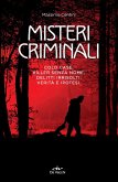 Misteri criminali. Cold case, killer senza nome, delitti irrisolti: verità e ipotesi Misteri criminali. Cold case, killer senza nome, delitti irrisolti: verità e ipotesi