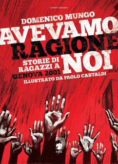 Avevamo ragione noi. Storie di ragazzi a Genova 2001 - Mungo, Domenico