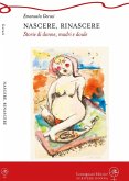 Nascere, rinascere. Storie di donne, madri e doule Nascere, rinascere. Storie di donne, madri e doule