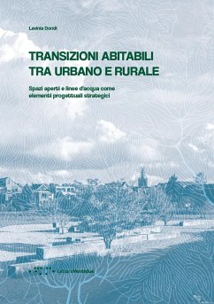 Transizioni abitabili tra urbano e rurale. Spazi aperti e linee d'acqua come elementi progettuali strategici - Dondi, Lavinia