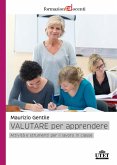Valutare per apprendere. Attività e strumenti per il lavoro in classe Valutare per apprendere. Attività e strumenti per il lavoro in classe