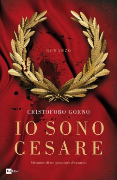 Io sono Cesare. Memorie di un giocatore d'azzardo - Gorno, Cristoforo