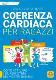 Coerenza cardiaca per ragazzi. Come attivare i superpoteri dei vostri bambini Coerenza cardiaca per ragazzi. Come attivare i superpoteri dei vostri bambini