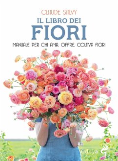 Cover Il libro dei fiori. Il manuale per chi ama, offre, coltiva fiori