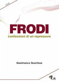 Cover Frodi. Confessioni di un repressore