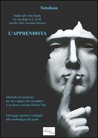 L' apprendista. Studi sull'arte reale. La via degli A.L.A.M. Antichi Libri Accettati Muratori Cover L' apprendista. Studi sull'arte reale. La via degli A.L.A.M. Antichi Libri Accettati Muratori