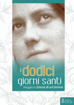 I dodici giorni santi. Viaggio in «Storia di un'anima» - Molinié, Marie-Dominique; Teresa Di Lisieux (Santa)