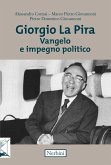 Giorgio La Pira. Vangelo e impegno politico Giorgio La Pira. Vangelo e impegno politico