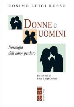 Donne e uomini. Nostalgia dell'amor perduto - Russo, Cosimo Luigi