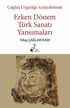 Cover Cagdas Uygarligi Anlayabilmek - Erken Dönem Türk Sanati Yansimalari