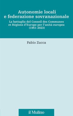 Cover Autonomie locali e federazione sovranazionale. La battaglia del Conseil des communes et régions d'Europe per l'unità europea