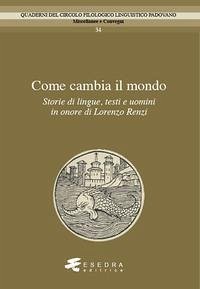 Come cambia il mondo. Storie di lingue, testo e uomini in onore di Lorenzo Renzi
