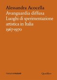 Avanguardia diffusa. Luoghi di sperimentazione artistica in Italia (1967-1970)