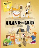 Atlante dei gatti. Razze, curiosità e avventure feline Atlante dei gatti. Razze, curiosità e avventure feline