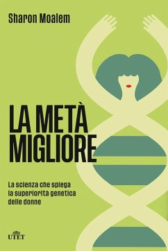 Cover La metà migliore. La scienza che spiega la superiorità genetica delle donne