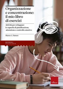 Cover Organizzazione e concentrazione: il mio libro di esercizi. Attività per sviluppare le capacità di pianificazione, attenzione e controllo emotivo