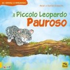 Il piccolo leopardo pauroso. Gli animali ci insegnano