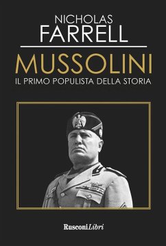Mussolini. Il primo populista della storia - Farrell, Nicholas