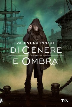 Di cenere e ombra. La saga dei discendenti - Pinzuti, Valentina