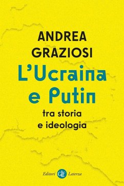 L' Ucraina e Putin tra storia e ideologia - Graziosi, Andrea