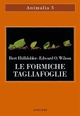 Le formiche tagliafoglie. La conquista della civiltà attraverso l'istinto Le formiche tagliafoglie. La conquista della civiltà attraverso l'istinto