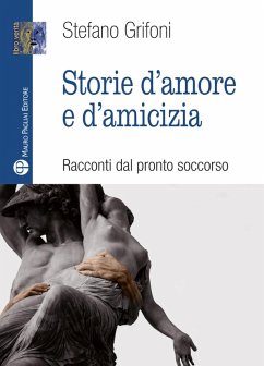 Cover Storie d'amore e d'amicizia. Racconti dal pronto soccorso