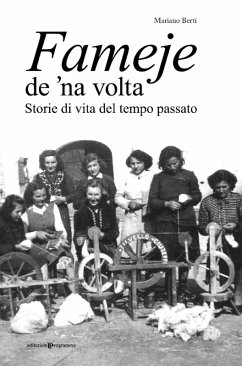 Fameje de 'na volta. Storie di vita del tempo passato - Berti, Mariano