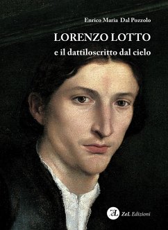 Lorenzo Lotto e il dattiloscritto dal cielo - Dal Pozzolo, Enrico Maria