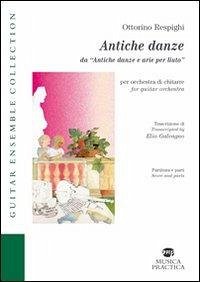 Antiche danze da «Antiche danze e arie per liuto». Ediz. italiana e inglese - Respighi, Ottorino