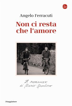 Cover Non ci resta che l'amore. Il romanzo di Mario Dondero