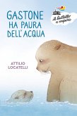 Gastone ha paura dell'acqua Gastone ha paura dell'acqua