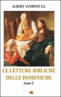 Le letture bibliche delle domeniche. Anno C - Vanhoye, Albert