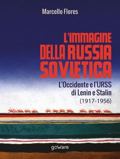 L'immagine della Russia sovietica. L'Occidente e l'URSS di Lenin e Stalin (1917-1956) - Flores, Marcello